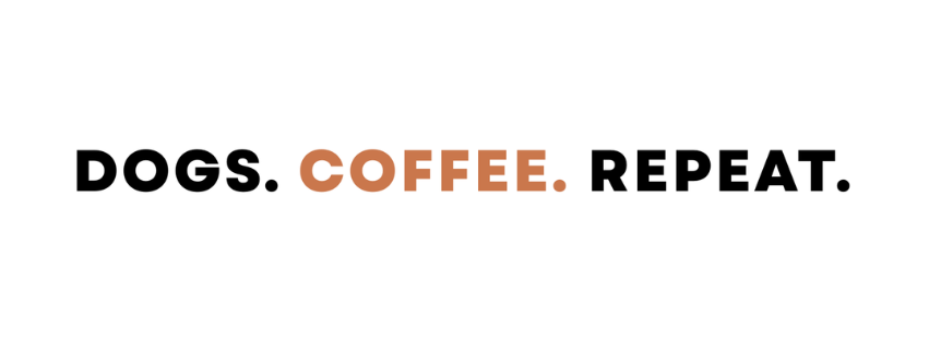 Dogs. Coffee. Repeat.